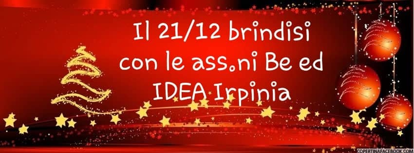 Venerdì 21 Dicembre, a Serino, brindisi benaugurale con le Associazioni “Be” ed “IDEA Irpinia” – RASSEGNA STAMPA